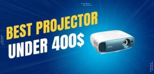 Best Projector Under 400